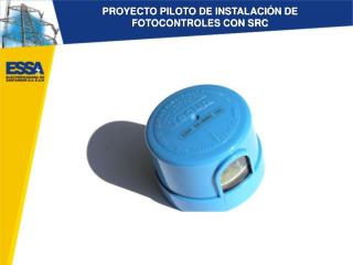 PROYECTO PILOTO DE INSTALACIÓN DE FOTOCONTROLES CON SRC