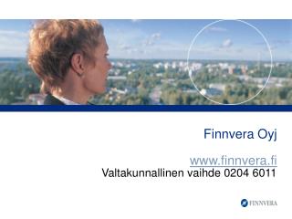 Finnvera Oyj finnvera.fi Valtakunnallinen vaihde 0204 6011
