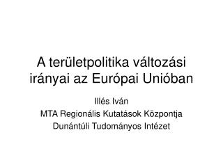 A területpolitika változási irányai az Európai Unióban