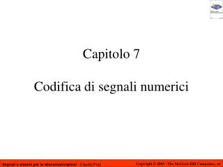 Capitolo 7 Codifica di segnali numerici