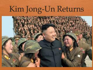 Kim Jong-Un Returns