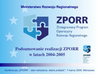 Podsumowanie realizacji ZPORR w latach 2004-2005