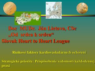 Doc MUDr. Ján Lietava, CSc „Od srdca k srdcu“ Slovak Heart to Heart League