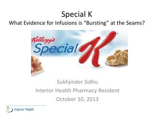 Special K What Evidence for Infusions is “Bursting” at the Seams?