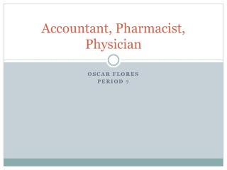 Accountant, Pharmacist, Physician