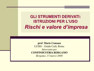 GLI STRUMENTI DERIVATI: ISTRUZIONI PER L’USO Rischi e valore d’impresa