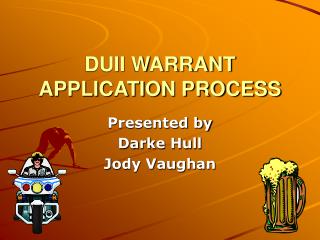 DUII WARRANT APPLICATION PROCESS