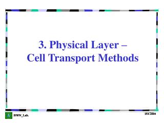 3. Physical Layer – Cell Transport Methods