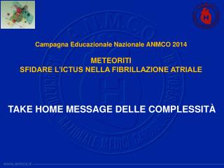 Campagna Educazionale Nazionale ANMCO 2014 METEORITI SFIDARE L’ICTUS NELLA FIBRILLAZIONE ATRIALE