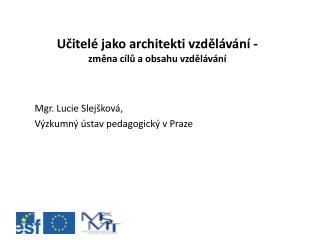 Učitelé jako architekti vzdělávání - změna cílů a obsahu vzdělávání