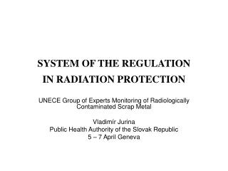 SYSTEM OF THE REGULATION IN RADIATION PROTECTION