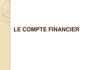 LE COMPTE FINANCIER