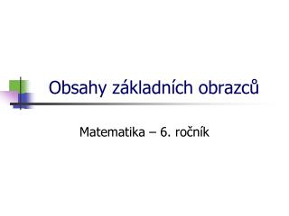 Obsahy základních obrazců