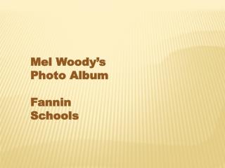 Mel Woody’s Photo Album Fannin Schools