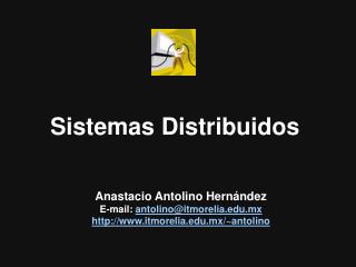 Anastacio Antolino Hernández E-mail: antolino@itmorelia.mx