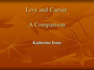 Livy and Caesar – A Comparison