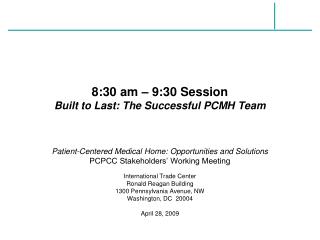 8:30 am – 9:30 Session Built to Last: The Successful PCMH Team