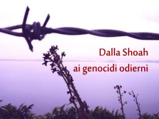 Dalla Shoah ai genocidi odierni