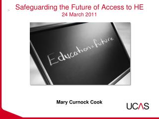 Safeguarding the Future of Access to HE 24 March 2011