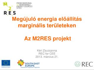 Megújuló energia előállítás marginális területeken Az M2RES projekt