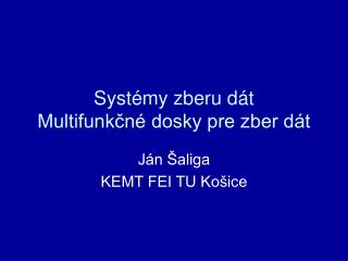 Syst é my zberu d át Multifunkčné dosky pre zber dát