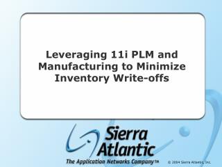Leveraging 11i PLM and Manufacturing to Minimize Inventory Write-offs