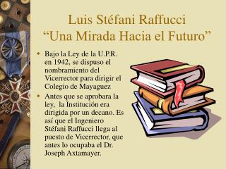 Luis Stéfani Raffucci “Una Mirada Hacia el Futuro”