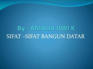 By : AMALIA DWI K