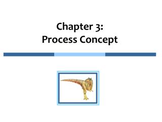 Chapter 3: Process Concept