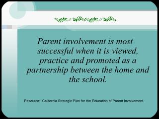 Resource: California Strategic Plan for the Education of Parent Involvement.