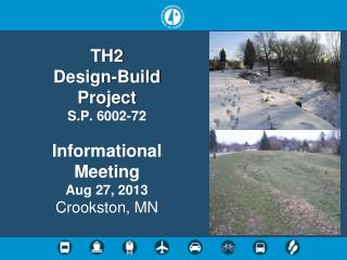 TH2 Design-Build Project S.P. 6002-72 Informational Meeting Aug 27, 2013 Crookston, MN