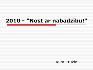 2010 - &quot;Nost ar nabadzību!&quot;