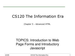 CS120 The Information Era Chapter 5 – Advanced HTML