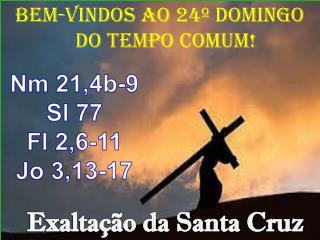 BEM-VINDOS AO 24º DOMINGO do Tempo COMUM !