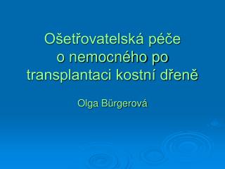 Ošetřovatelská péče o nemocného po transplantaci kostní dřeně