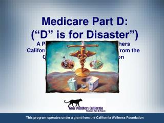 Medicare Part D: (“D” is for Disaster”)