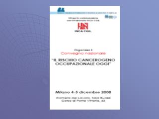 4 milioni di esposti a cancerogeni in Italia 240.000 nuove diagnosi di neoplasia nel 2007