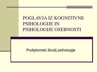 POGLAVJA IZ KOGNITIVNE PSIHOLOGIJE IN PSIHOLOGIJE OSEBNOSTI