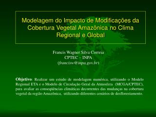 Modelagem do Impacto de Modificações da Cobertura Vegetal Amazônica no Clima Regional e Global