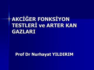 AKCİĞER FONKSİYON TESTLERİ ve ARTER KAN GAZLARI