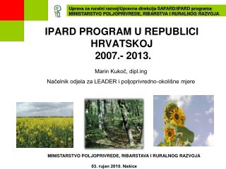 IPARD PROGRAM U REPUBLICI HRVATSKOJ 2007.- 2013.