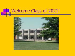 Welcome Class of 2021!