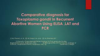 Comparative diagnosis for Toxoplasma gondii in Recurrent Abortive Women Using ELISA ,LAT and PCR