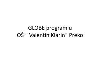 GLOBE program u OŠ “ Valentin Klarin” Preko