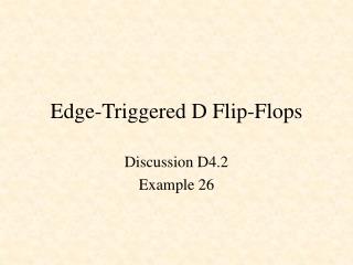 Edge-Triggered D Flip-Flops