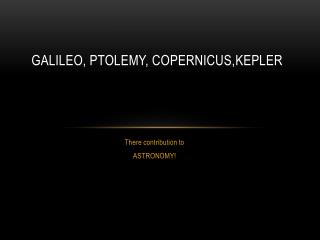 Galileo, PTOLEMY, COPERNICUS,KEPLER