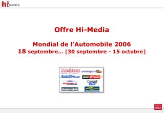 Offre Hi-Media Mondial de l’Automobile 2006 18 septembre… [30 septembre - 15 octobre]