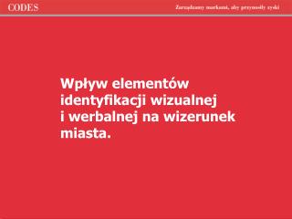 Wpływ elementów identyfikacji wizualnej i werbalnej na wizerunek miasta.