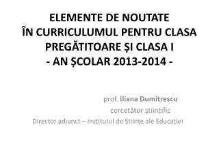 ELEMENTE DE NOUTATE ÎN CURRICULUMUL PENTRU CLASA PREGĂTITOARE ȘI CLASA I - AN ȘCOLAR 2013-2014 -