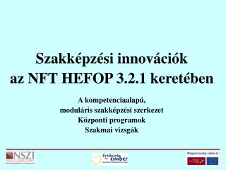 Szakképzési innovációk az NFT HEFOP 3.2.1 keretében A kompetenciaalapú,